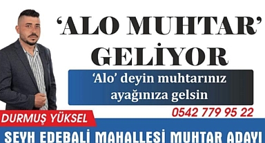 Alo muhtar 'Durmuş Yüksel' geliyor